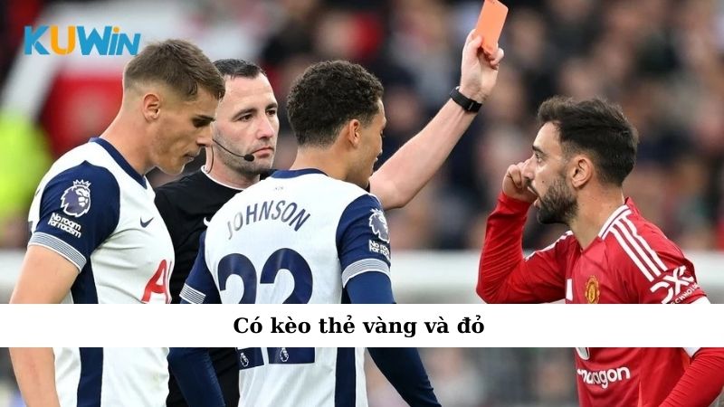 Có kèo thẻ vàng và đỏ