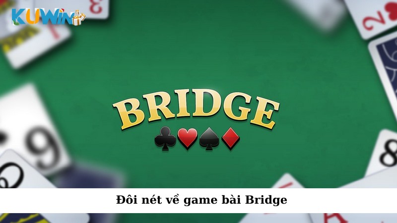 Đôi nét về game bài Bridge