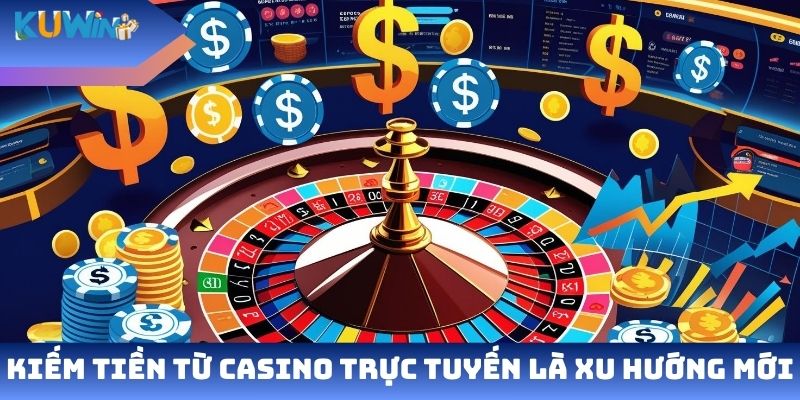 Kiếm tiền từ casino trực tuyến